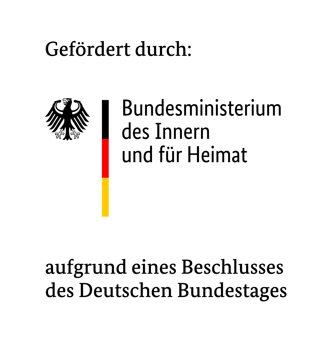 Gefördert durch: Bundesministerium des Innern und für Heimat aufgrund eines Beschlusses des Deutschen Bundestages